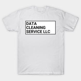 Data Cleaning Service LLC - Data! T-Shirt